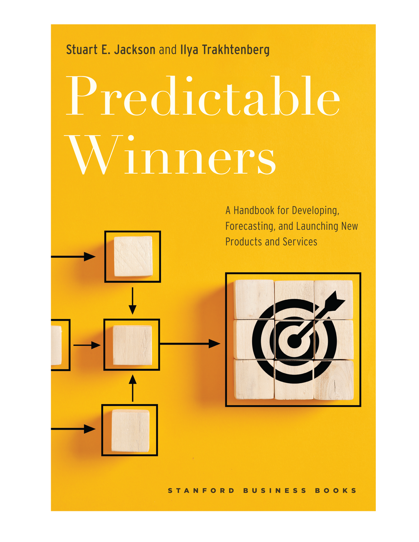Predictable Winners: A handbook for developing, forecasting, and launching new products and services
